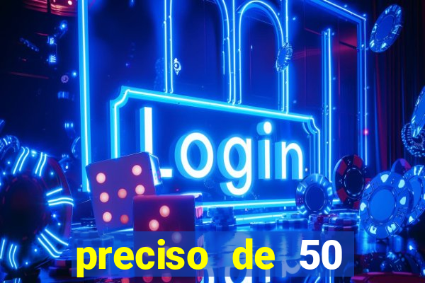 preciso de 50 reais urgente